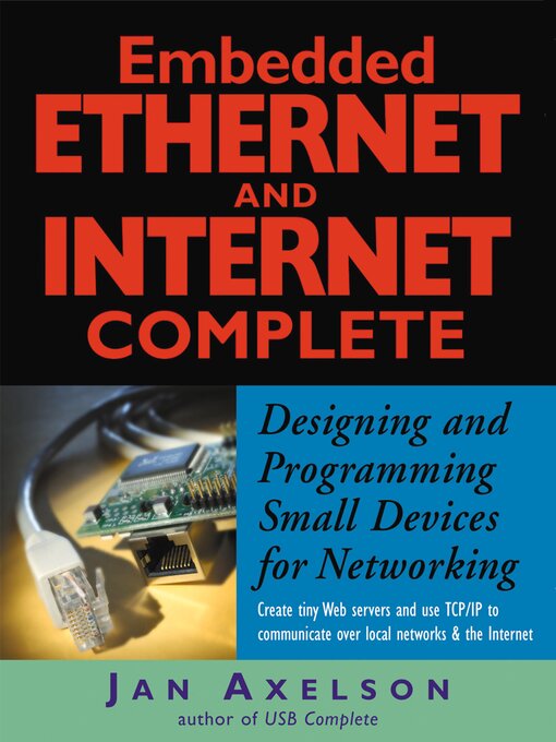 Title details for Embedded Ethernet and Internet Complete by Jan Axelson - Available